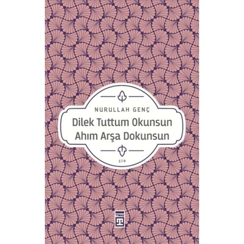 Dilek Tuttum Okunsun Ahım Arşa Dokunsun