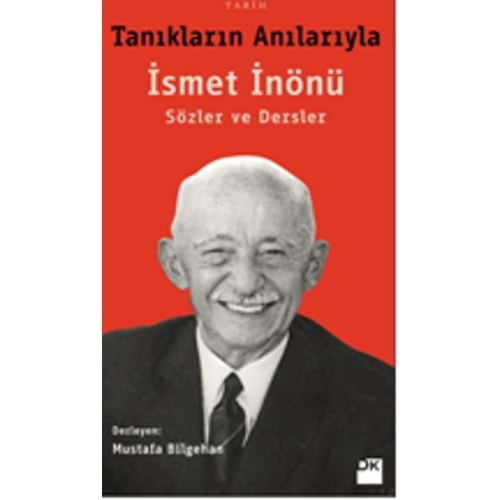 Tanıkların Anılarıyla İsmet İnönü Sözler ve Dersler