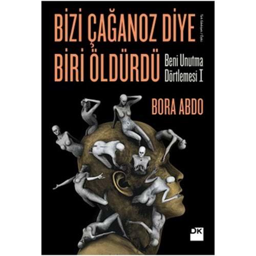 Bizi Çağanoz Diye Biri Öldürdü Beni Unutma Dörtlemesi I