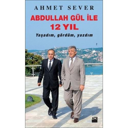 Abdullah Gül İle 12 Yıl