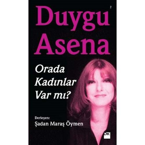 Duygu Asena Orada Kadınlar Var Mı