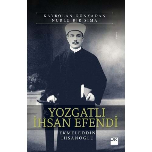 Yozgatlı İhsan Efendi Kaybolan Dünyadan Nurlu Bir Sima