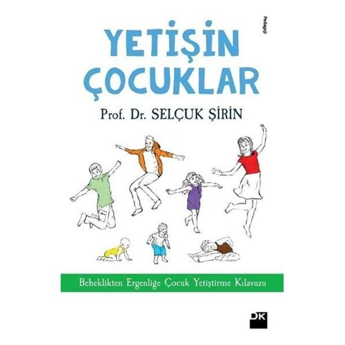 Yetişin Çoçuklar Bebeklikten Ergenliğe Çocuk Yetiştirme Kılavuzu