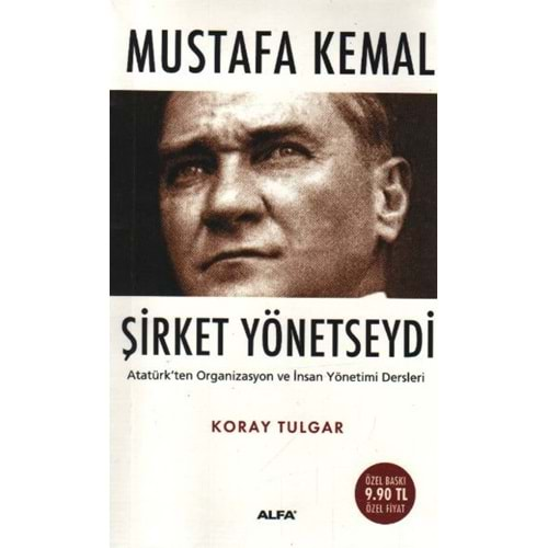 Mustafa Kemal Şirket Yönetseydi Atatürk'ten Organizasyon ve İnsan Yönetimi Dersleri Cep Boy