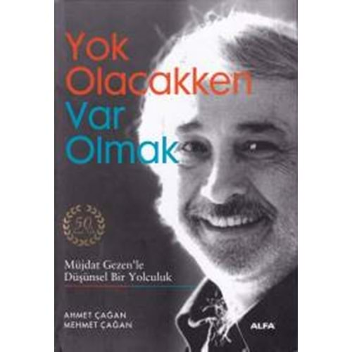 Yok Olacakken Var Olmak Müjdat Gezen'le Düşünsel Bir Yolculuk Ciltli