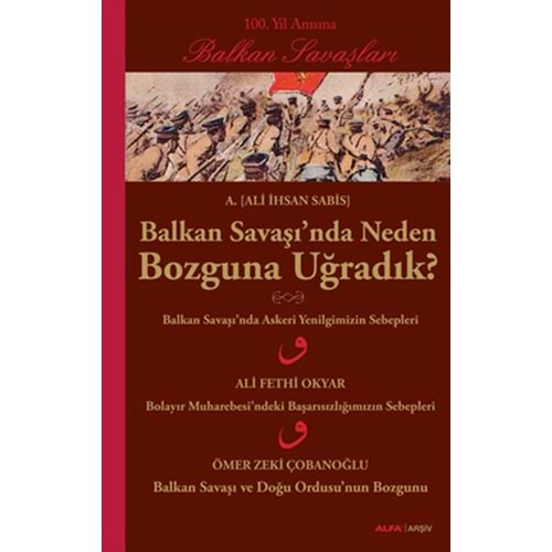 Balkan Savaşı'nda Neden Bozguna Uğradık