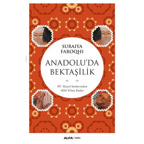 Anadolu'da Bektaşilik 15 Yüzyıl Sonlarından 1826 Yılına Kadar