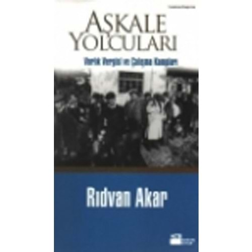 Aşkale Yolcuları Varlık Vergisi ve Çalışma Kampları