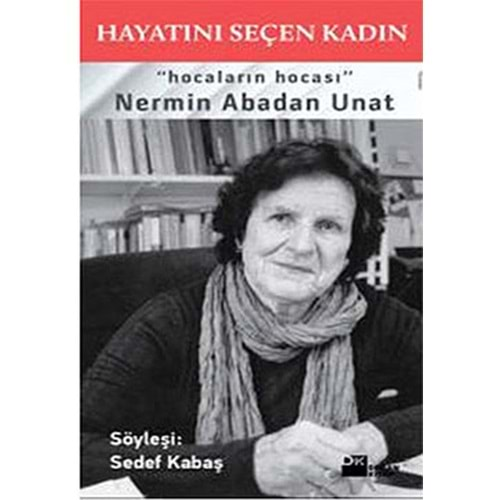 Hayatını Seçen Kadın Hocaların Hocası Nermin Abadan Unat