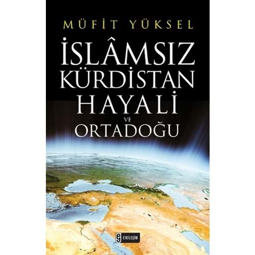 İslamsız Kürdistan Hayali Ve Ortadoğu