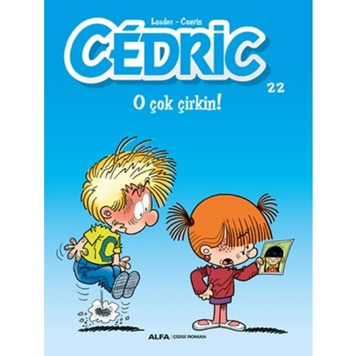 Cedric 22 O Çok Çirkin