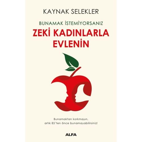 Bunamak İstemiyorsanız Zeki Kadınlarla Evlenin