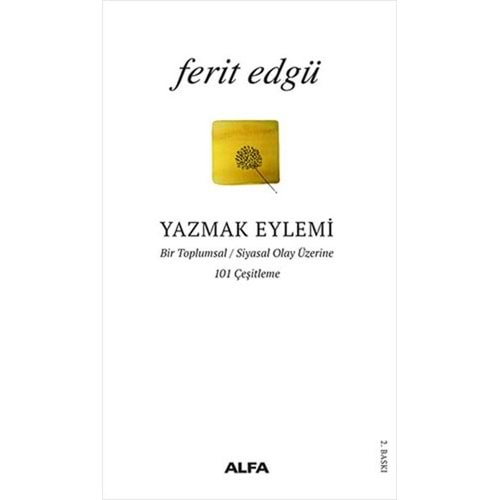 Yazmak Eylemi Bir Toplumsal Siyasal Olay Üzerine 101 Çeşitleme