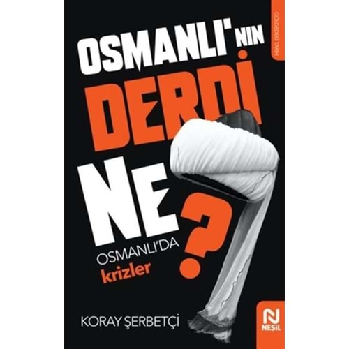 Osmanlı'nın Derdi Ne Osmanlı'da Krizler