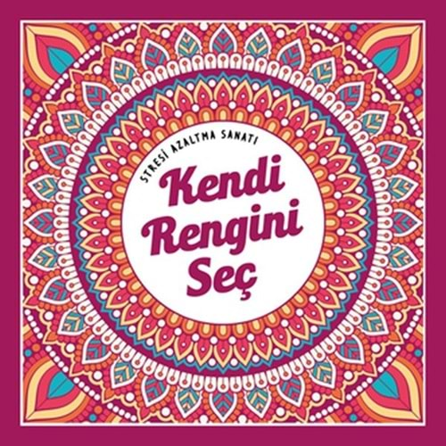 Kendi Rengini Seç Stresi Azaltma Sanatı