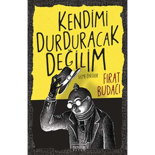 Kendimi Durduracak Değilim