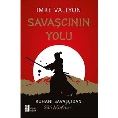 Savaşçının Yolu Ruhani Savaşçıdan 365 Aforizma