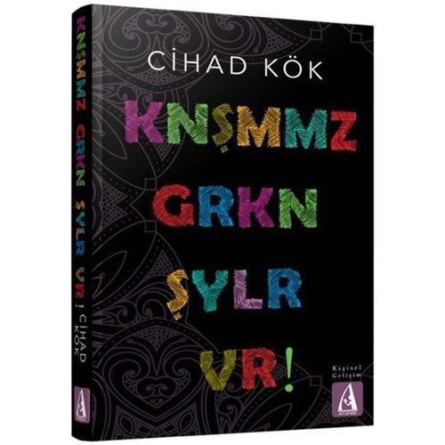 Knşmmz Grkn Şylr Vr