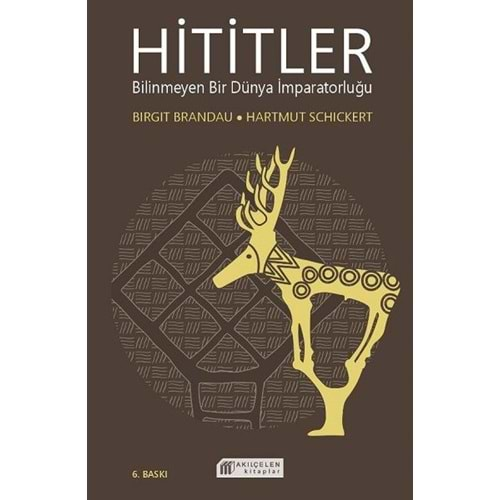 Hititler Bilinmeyen Bir Dünya İmparatorluğu