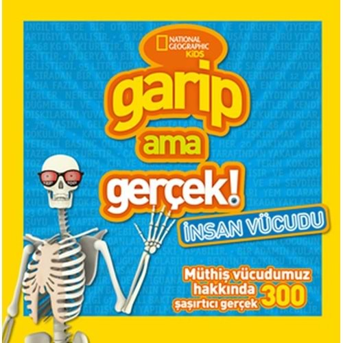 National Geographic Kids Garip Ama Gerçek: İnsan Vücudu