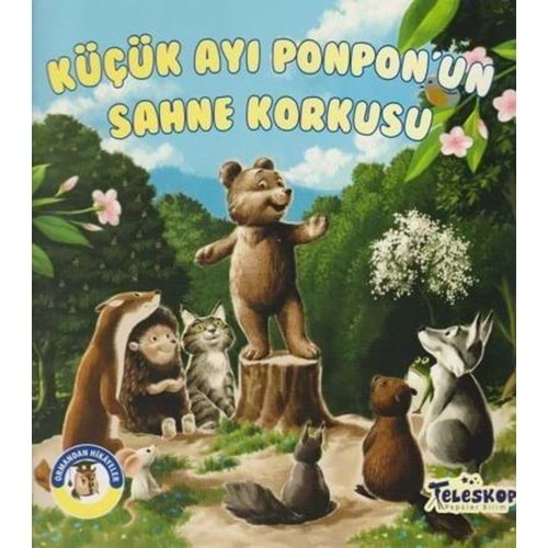 Küçük Ayı Ponpon'un Sahne Korkusu Ormandan Hikayeler