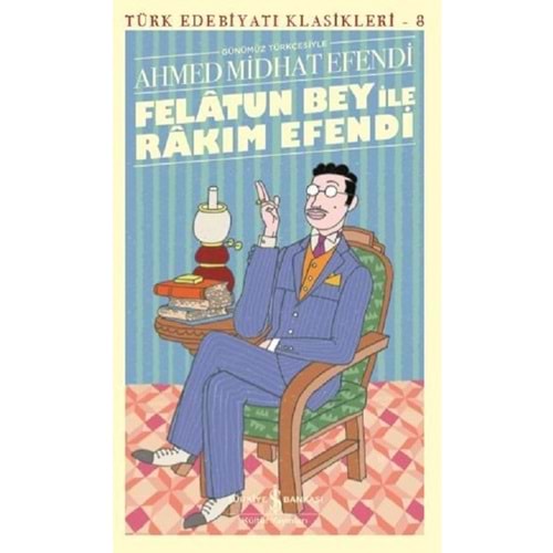 Felâtun Bey ile Rakım Efendi (Günümüz Türkçesiyle) - Türk Edebiyatı Klasikleri