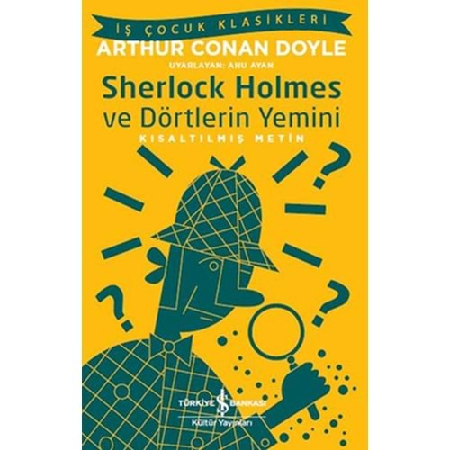 Sherlock Holmes ve Dörtlerin Yemini - İş Çocuk Klasikleri-Kısaltılmış Metin