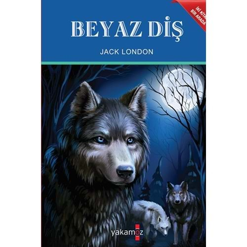 Beyaz Diş - Vahşetin Çağrısı İki Kitap Bir Arada