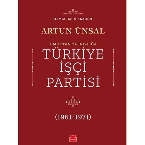 Umuttan Yalnızlığa Türkiye İşçi Partisi 1961 1971