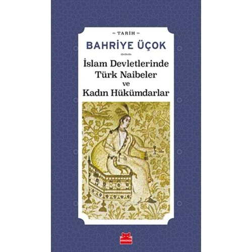 İslam Devletlerinde Türk Naibeler ve Kadın Hükümdarlar