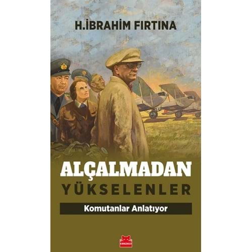 Alçalmadan Yükselenler Komutanlar Anlatıyor