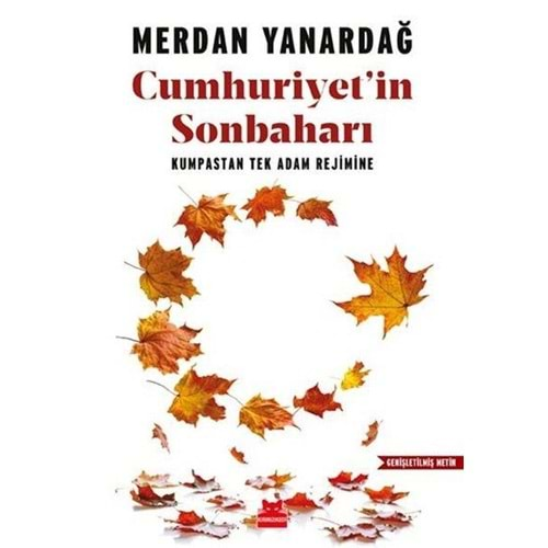 Cumhuriyet'in Sonbaharı Kumpastan Tek Adam Rejimine