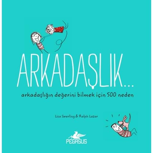 Arkadaşlık... Arkadaşlığın Değerini Bilmek İçin 500 Neden