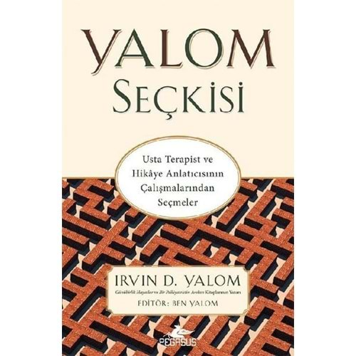 Yalom Seçkisi Usta Terapist ve Hikaye Anlatıcısının Çalışmalarından Seçmeler