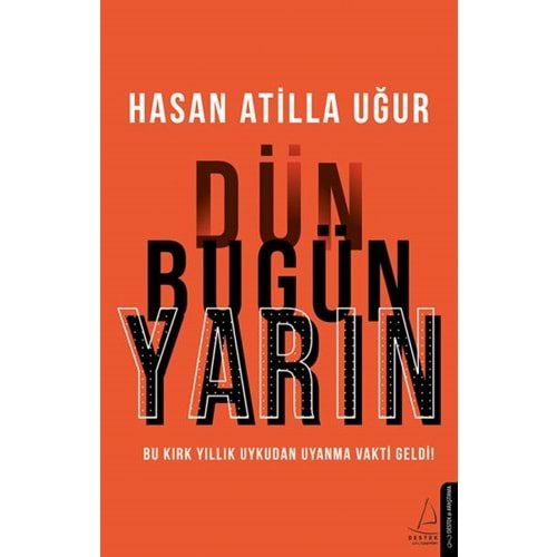 Dün Bugün Yarın Bu Kırk Yıllık Uykudan Uyanma Vakti Geldi