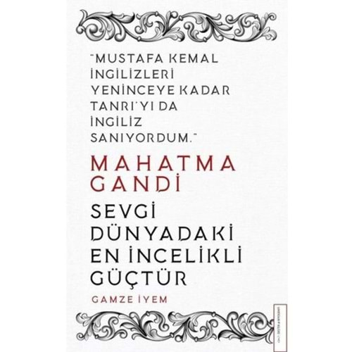 Mahatma Gandi Sevgi Dünyadaki En İncelikli Güçtür