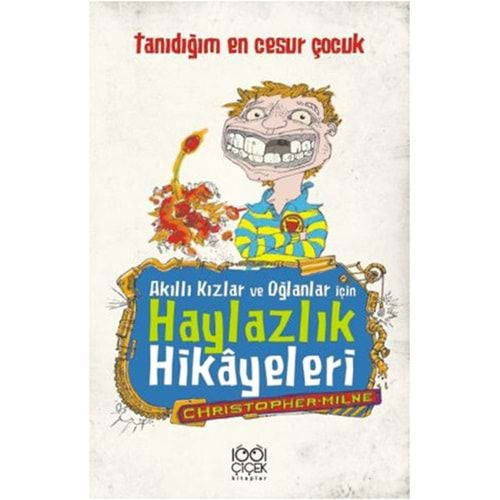 Akıllı Kızlar ve Oğlanlar İçin Haylazlık Hikayeleri - Tanıdığım En Cesur