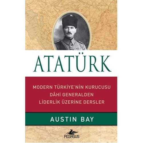 Atatürk Ciltli Modern Türkiye'nin Kurucusu Dahi Generalden Liderlik Üzerine Dersler