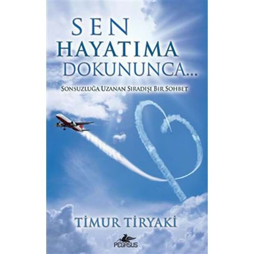 Sen Hayatıma Dokununca Sonsuzluğa Uzanan Sıradışı Bir Sohbet