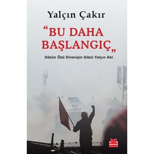 Bu Daha Başlangıç Sözün Özü Direnişin Gözü Yalçın Abi