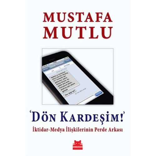 Dön Kardeşim İktidar Medya İlişkilerinin Perde Arkası