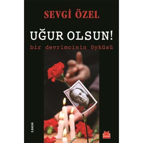 Uğur Olsun Bir Devrimcinin Öyküsü