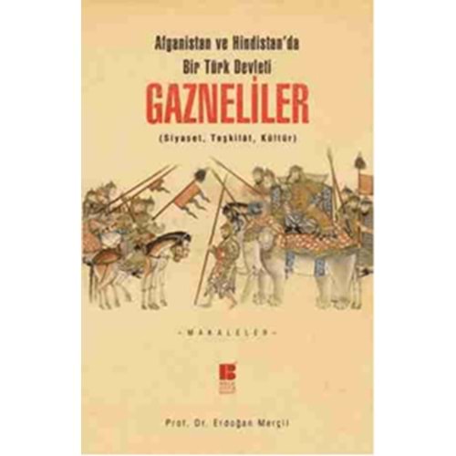 Afganistan ve Hindistan'da Bir Türk Devleti Gazneliler Siyaset, Teşkilat, Kültür