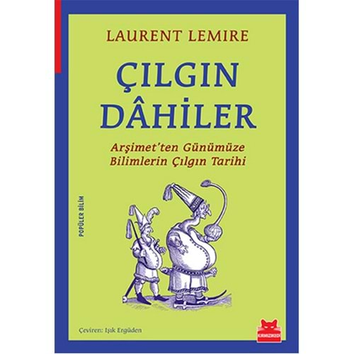 Çılgın Dahiler Arşimet'ten Günümüze Bilimlerin Çılgın Tarihi