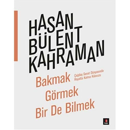 Bakmak Görmek Bir De Bilmek