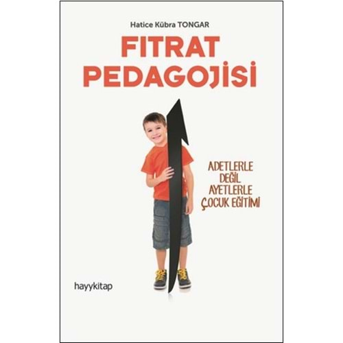 Fıtrat Pedagojisi - Adetlerle Değil Ayetlerle Çocuk Eğitimi