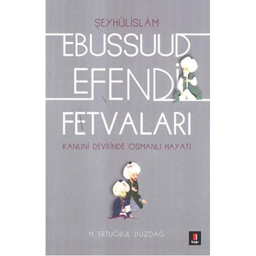 Kanuni Devri Şeyhülislamı Ebussuud Efendi Fetvaları