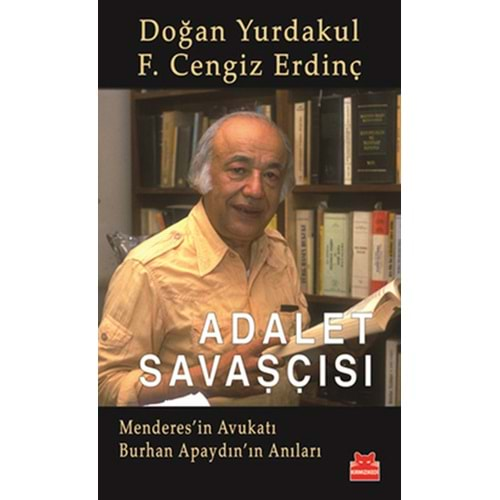 Adalet Savaşçısı Menderes'in Avukatı Burhan Apaydın'ın Anıları