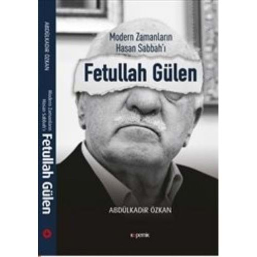 Modern Zamanların Hasan Sabbah’ı: Fetullah Gülen