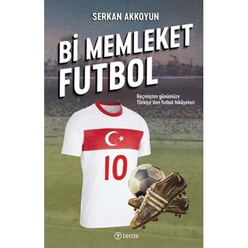 Bi Memleket Futbol: Geçmişten Günümüze Türkiye'den Futbol Hikayeleri